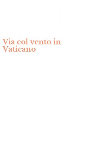 Via col vento in Vaticano