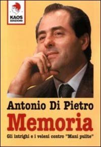 Memoria. Gli intrighi e i veleni contro &laquo;Mani pulite&raquo;