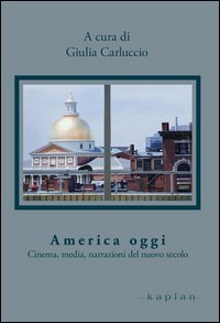 America oggi. Cinema, media, narrazioni del nuovo secolo