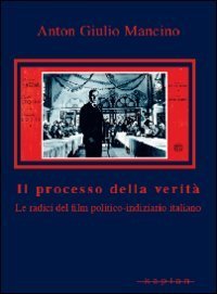 Il processo della verit&agrave;. Le radici del film politico-indiziario italiano