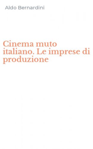 Cinema muto italiano. Le imprese di produzione