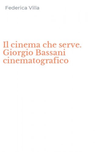 Il cinema che serve. Giorgio Bassani cinematografico