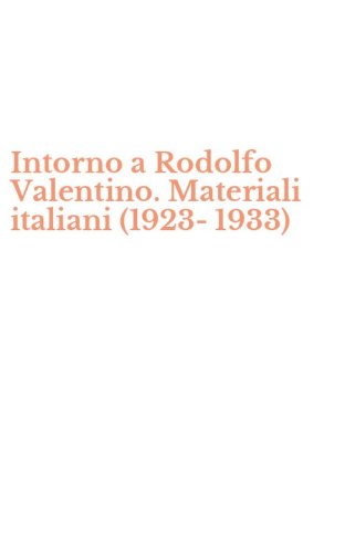 Intorno a Rodolfo Valentino. Materiali italiani (1923-1933)