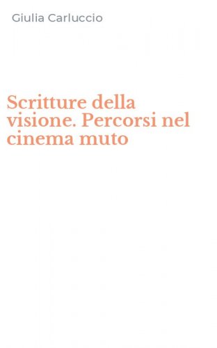 Scritture della visione. Percorsi nel cinema muto