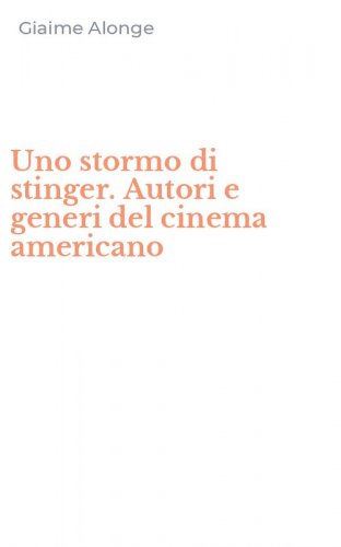 Uno stormo di stinger. Autori e generi del cinema americano