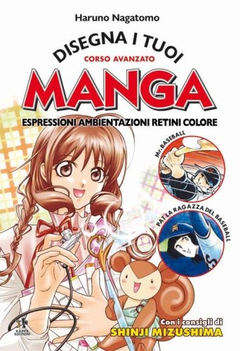 Disegna i tuoi manga. Espressioni, ambientazioni, retini, colore