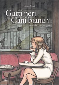 Gatti neri, cani bianchi. Reminescenze parigine