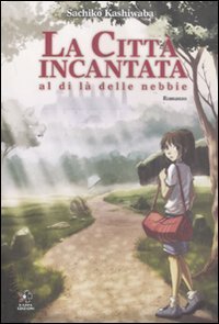 La citt&agrave; incantata. Al di l&agrave; delle nebbie
