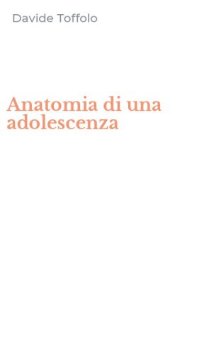 Anatomia di una adolescenza