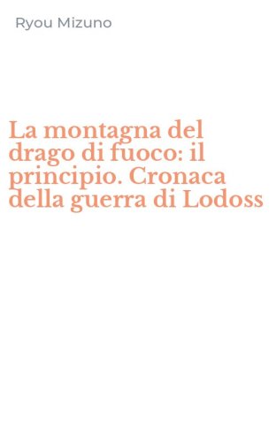 La montagna del drago di fuoco: il principio. Cronaca della guerra di Lodoss