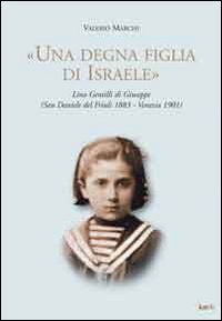&laquo;Una degna figlia di Israele&raquo;. Lina Gentilli di Giuseppe (San Daniele del Friuli 1883-Venezia 1901)