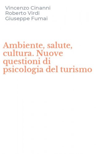 Ambiente, salute, cultura. Nuove questioni di psicologia del turismo
