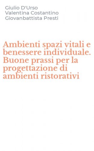 Ambienti spazi vitali e benessere individuale. Buone prassi per la progettazione di ambienti ristorativi