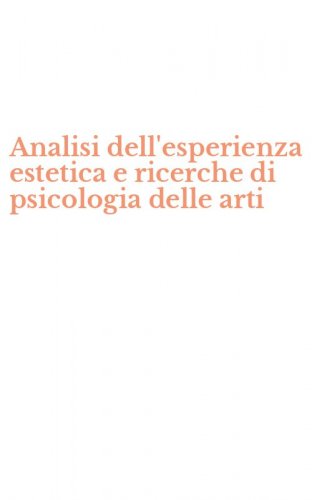 Analisi dell'esperienza estetica e ricerche di psicologia delle arti