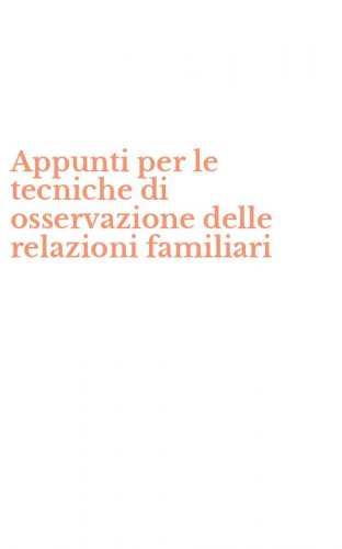 Appunti per le tecniche di osservazione delle relazioni familiari