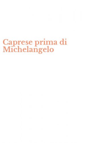Caprese prima di Michelangelo