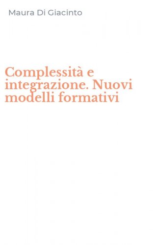 Complessit&agrave; e integrazione. Nuovi modelli formativi