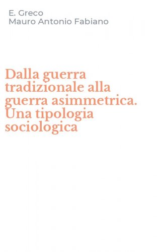 Dalla guerra tradizionale alla guerra asimmetrica. Una tipologia sociologica