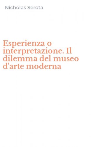 Esperienza o interpretazione. Il dilemma del museo d'arte moderna