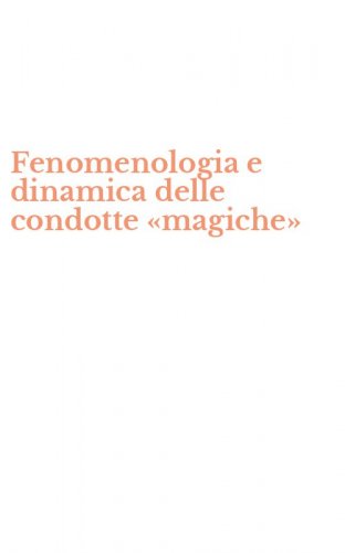 Fenomenologia e dinamica delle condotte &laquo;magiche&raquo;