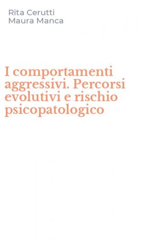 I comportamenti aggressivi. Percorsi evolutivi e rischio psicopatologico