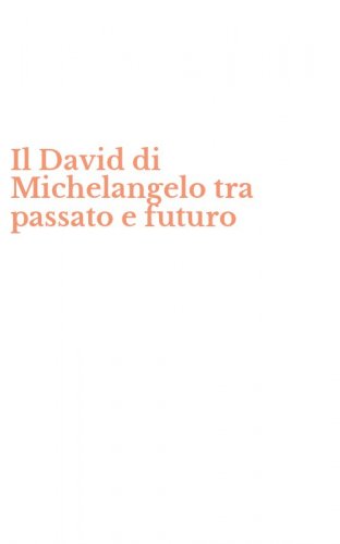Il David di Michelangelo tra passato e futuro