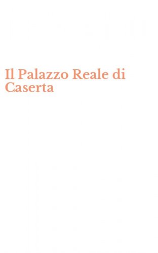 Il Palazzo Reale di Caserta