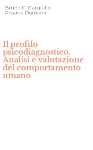 Il profilo psicodiagnostico. Analisi e valutazione del comportamento umano