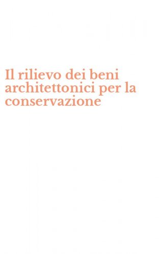 Il rilievo dei beni architettonici per la conservazione