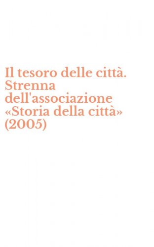Il tesoro delle citt&agrave;. Strenna dell'associazione &laquo;Storia della citt&agrave;&raquo; (2005)