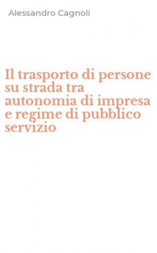 Il trasporto di persone su strada tra autonomia di impresa e regime di pubblico servizio
