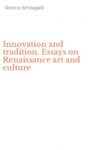 Innovation and tradition. Essays on Renaissance art and culture