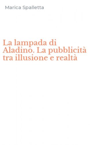 La lampada di Aladino. La pubblicit&agrave; tra illusione e realt&agrave;
