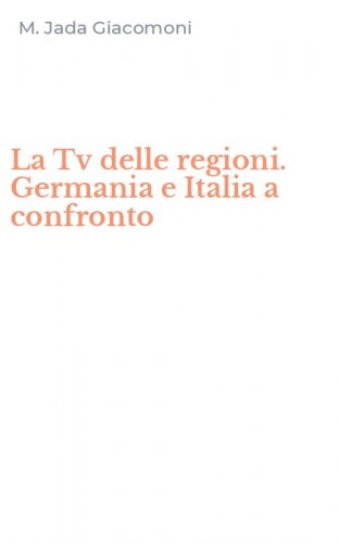 La Tv delle regioni. Germania e Italia a confronto