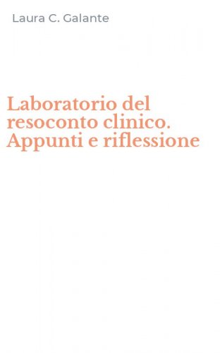Laboratorio del resoconto clinico. Appunti e riflessione