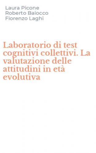 Laboratorio di test cognitivi collettivi. La valutazione delle attitudini in et&agrave; evolutiva