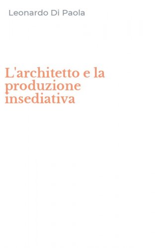 L'architetto e la produzione insediativa