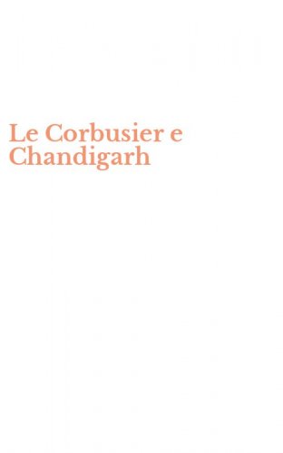Le Corbusier e Chandigarh
