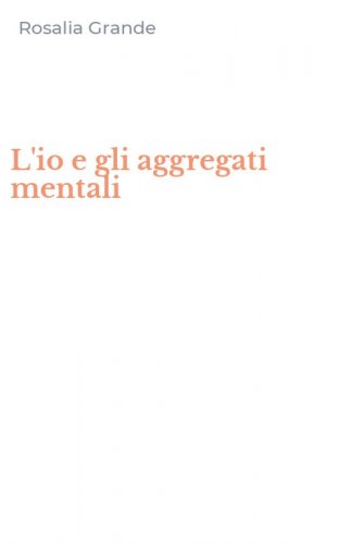 L'io e gli aggregati mentali