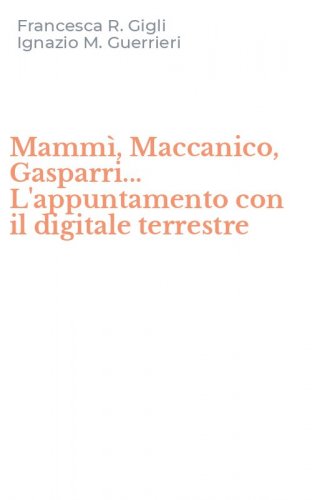Mamm&igrave;, Maccanico, Gasparri... L'appuntamento con il digitale terrestre
