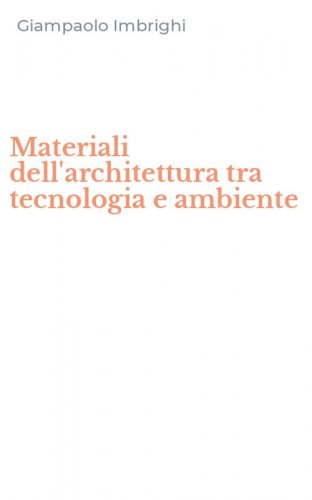 Materiali dell'architettura tra tecnologia e ambiente