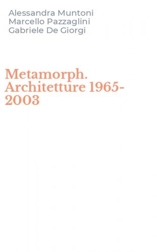 Metamorph. Architetture 1965-2003