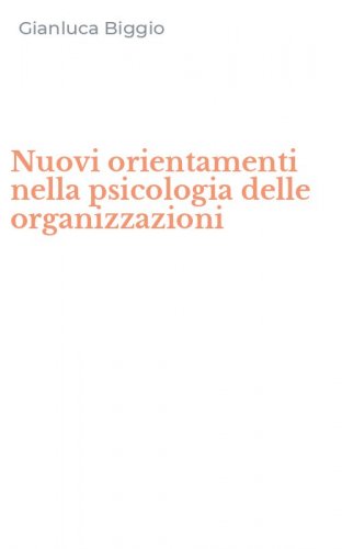Nuovi orientamenti nella psicologia delle organizzazioni