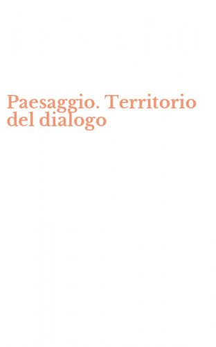 Paesaggio. Territorio del dialogo