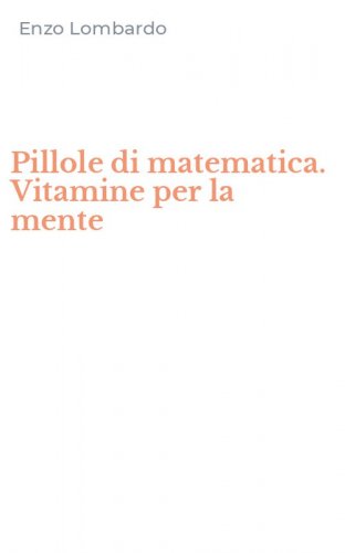 Pillole di matematica. Vitamine per la mente
