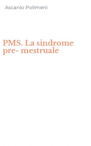PMS. La sindrome pre-mestruale