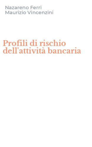 Profili di rischio dell'attivit&agrave; bancaria