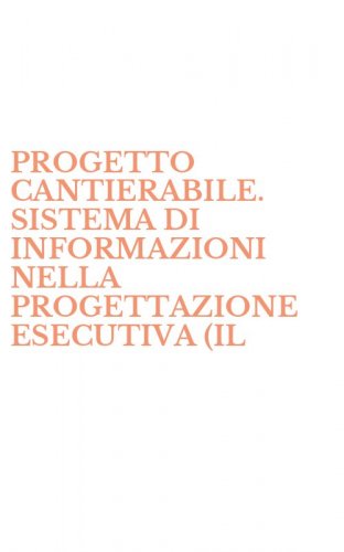 PROGETTO CANTIERABILE. SISTEMA DI INFORMAZIONI NELLA PROGETTAZIONE ESECUTIVA (IL