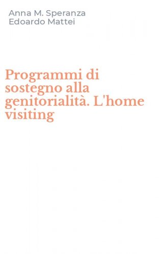Programmi di sostegno alla genitorialit&agrave;. L'home visiting