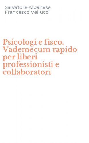 Psicologi e fisco. Vademecum rapido per liberi professionisti e collaboratori